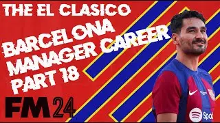 FM 24 Barcelona Career Ep. 18 - Closing statements