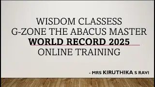 Wisdom Classes - G-zone the abacus master - master training for world Record 2025