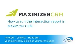 How to run the Interactions Report in Maximizer CRM