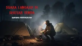 Suara Langkah di Sekitar Tenda Gunung Papandayan, Jumlahnya Terlalu Banyak