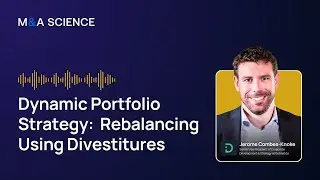 Dynamic Portfolio Strategy: Rebalancing Using Divestitures | Jerome Combes-Knoke w/ Kison Patel