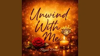 Unwind With Me