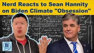 Nerd reacts to Sean Hannity's take on Biden climate 
