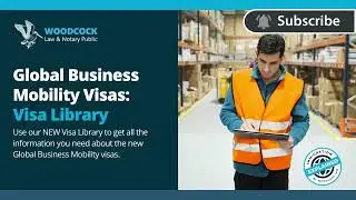 Introducing The Global Business Mobility Visa | All The Information You Need | Woodcock Law