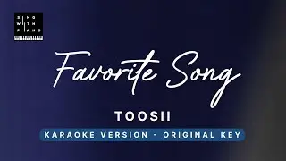 Favorite Song - Toosii (Original Key Karaoke) - Piano Instrumental Cover with Lyrics