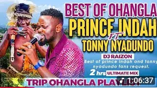 BEST OF OHANGLA MIX 2025!!PRINCE INDAH FT TONNY NYADUNDO