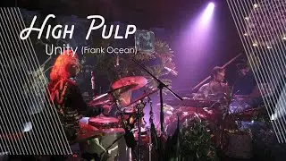High Pulp - Unity (Frank Ocean)