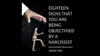 18 Signs You're Being Objectified by a Narcissist
