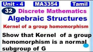 Discrete Mathematics|Algebraic Structures| Kernal  of a group homomorphism is a normal subgroup of G