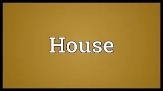 House Meaning