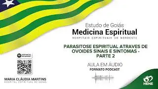 045 - Parasitose Espiritual Atrav&eacute;s de Ovoides Sinais e Sintomas Parte 2 