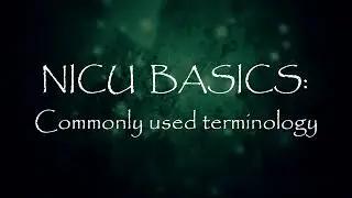 NICU Basics: commonly used terminology in the NICU