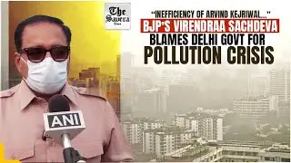 &ldquo;Inefficiency of Arvind Kejriwal&hellip;&rdquo; BJP&rsquo;s Virendraa Sachdeva blames Delhi Govt for pollution crisis