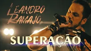 Leandro Ramajo - Supera&ccedil;&atilde;o [Clipe Oficial]