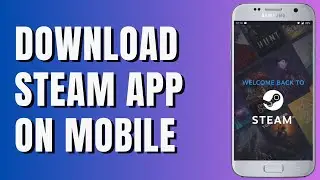 How To Download & Install Steam App on Mobile
