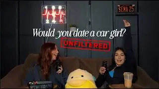 UNFILTERED: Would You Date A Car Girl?