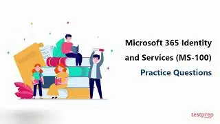 Microsoft 365 Identity and Services MS-100 Practice Questions