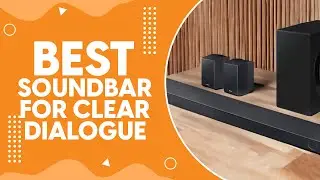 Best Soundbar for Clear Dialogue in 2024 - Ensuring Every Word is Heard