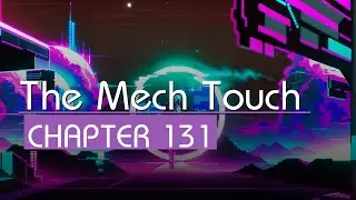 [The Mech Touch] Chapter 131, Pre Production (Realistic TTS Sci-Fi Audiobook)