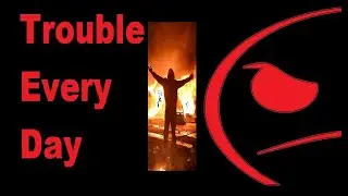 Trouble Every Day