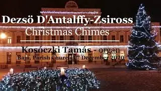 Dezsö d'Antalffy: Christmas Chimes - Kosóczki Tamás - organ