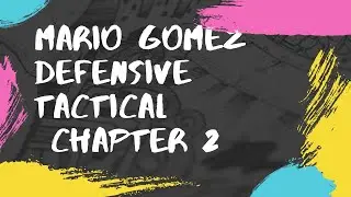 Mario Gomez Defensive Tactical I Chapter 2