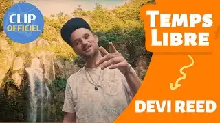 Devi Reed - Temps Libre [Clip Officiel]