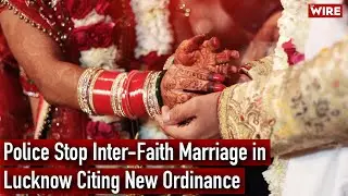Police Stop Inter-Faith Marriage in Lucknow Citing New Ordinance