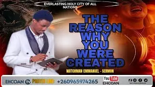 THE REASON WHY YOU WERE CREATED || WATCHMAN EMMANUEL - SERMON