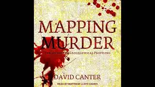 Mapping Murder: The Secrets of Geographical Profiling by David Canter | Free Audiobook