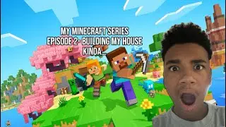 My Minecraft series Episode 2- Building my House Kinda…