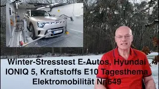 Winter-Stresstest E-Autos, Hyundai IONIQ 5, Kraftstoffs E10 Tagesthema Elektromobilit&auml;t Nr.649