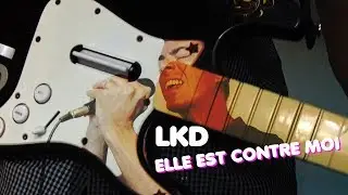 LKD - Elle est contre moi