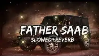 Father Saab 🖤💯 ( slowed and reverb )song | use earphone for better experience |#ilovemyfather