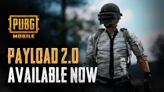 PUBG MOBILE - Payload 2.0 Available Now!