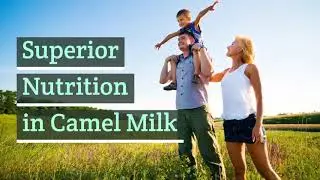 Superior Nutrition in Camel Milk