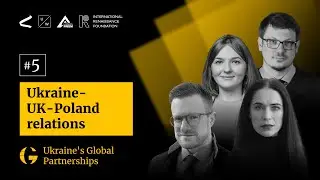 Ukraine-UK-Poland relations | Ukraine&rsquo;s global partnerships #5
