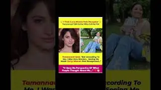 'I Think Curvy Women Feels Recognize'Tamannaah Talk On Fan Who Call Her Fat