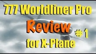 777 Worldliner for X-Plane - Part 1