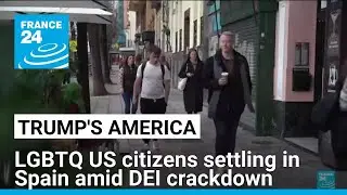 LGBT Americans settling in Spain amid Trump's DEI crackdown &bull; FRANCE 24 English