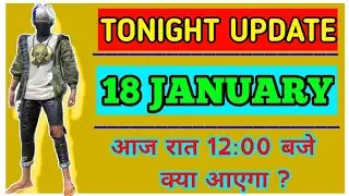 tonight update /18 January 2 night update/ tonight update ff🔥