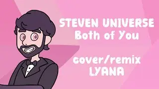 Steven Universe - Both of You (Cover/Remix) ♫