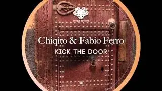 Chiqito, Fabio Ferro - Kick The Door (Original Mix) [Monique Speciale]