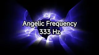333 Hz Angelic Frequency &bull; Spiritual Awakening & Inner Peace