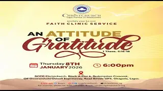 FAITH CLINIC SERVICE | 8TH JANUARY 2025 | AN ATTITUDE OF GRATITUDE
