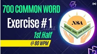 Exercise No.1 (1st half @ 80 wpm) 700 Common Word Reading & Dictation