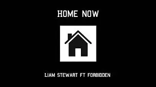 Liam stewart - Home now - Featuring forbidden (audio)