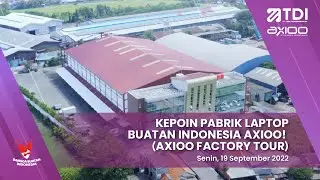 Kepoin Pabrik Laptop Buatan Indonesia, Axioo! (Axioo Factory Tour)