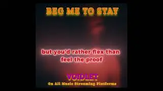 VOIDLET &ndash; &ldquo;Beg Me To Stay&rdquo; | Official Visualizer