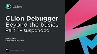 CLion Debugger - Beyond the Basics - Part 1: Suspended